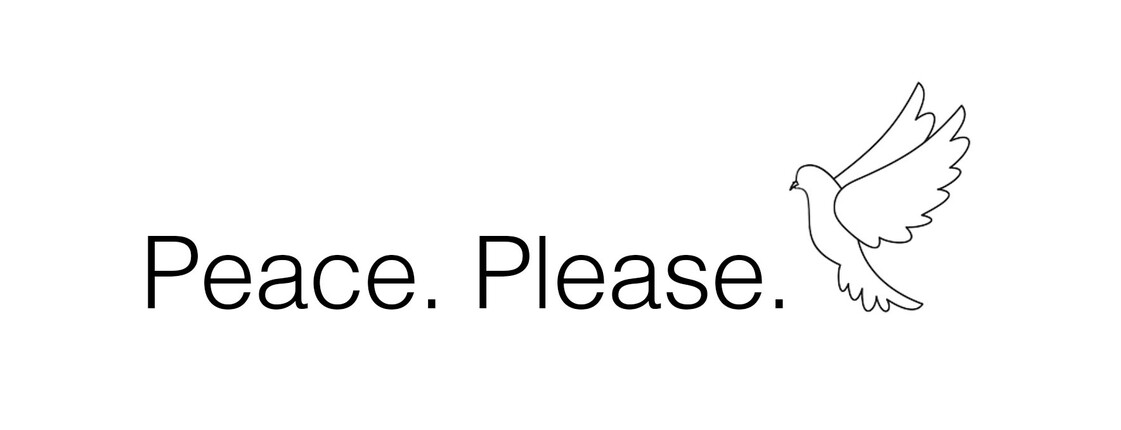 Schwarzer Schriftzug „Peace. Please.“ auf weißem Hintergrund, daneben eine minimalistische Strichzeichnung einer fliegenden Taube als Friedenssymbol.